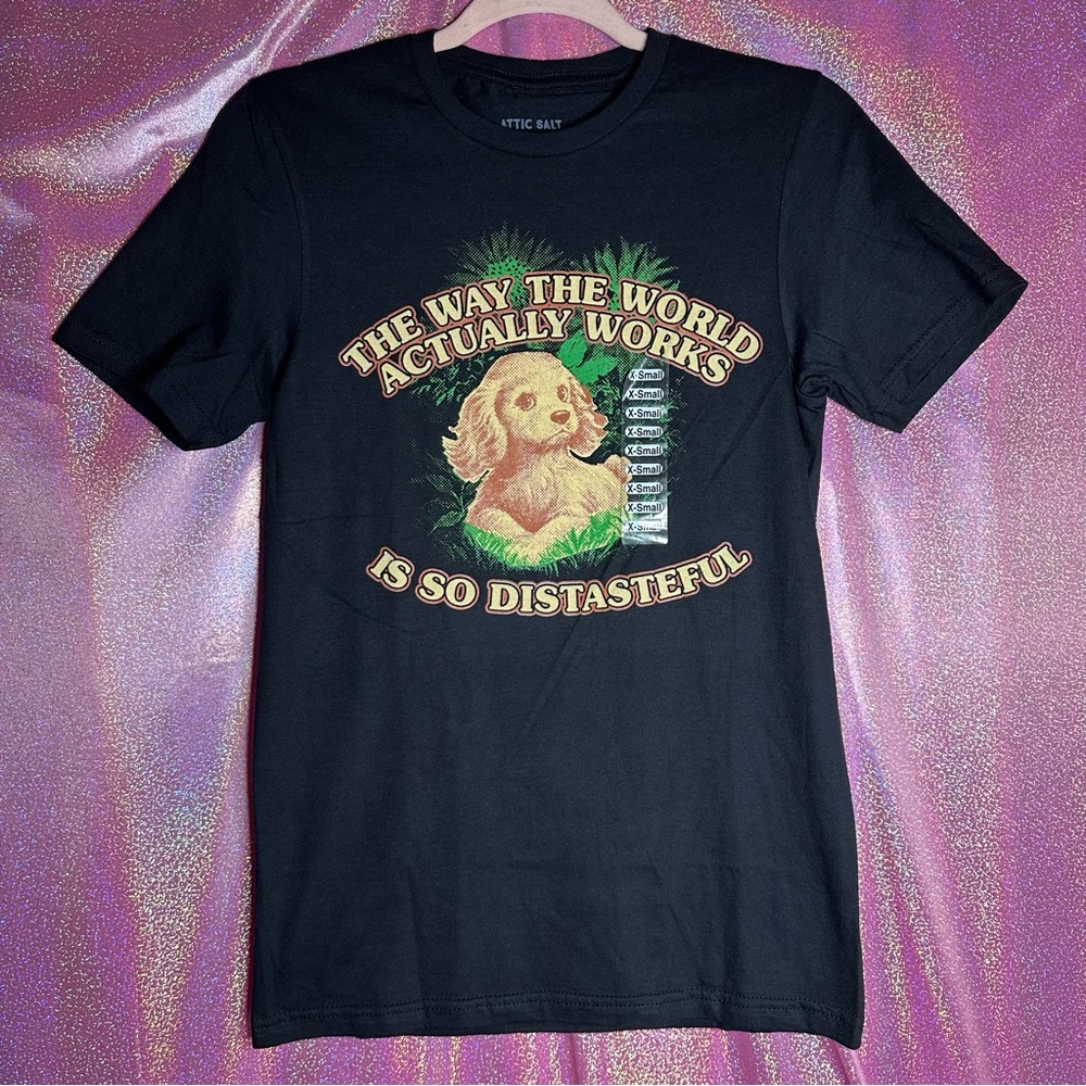 Attic Salt “The Way The World Actually Works Is So Distasteful” Dog T-Shirt